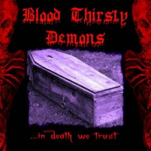 Blood Thirsty Demons - ...in Death We Trust